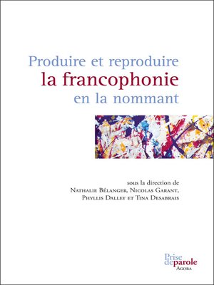 cover image of Produire et reproduire la francophonie en la nomma